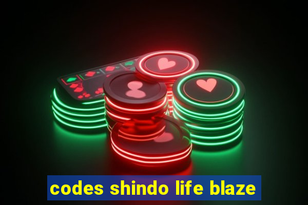 codes shindo life blaze